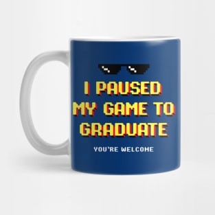 Funny Gamer Graduation Gifts I Paused My Game To Graduate, Graduation Mug